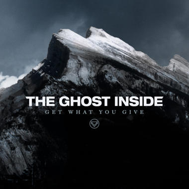 The Ghost Inside -  Get What You Give